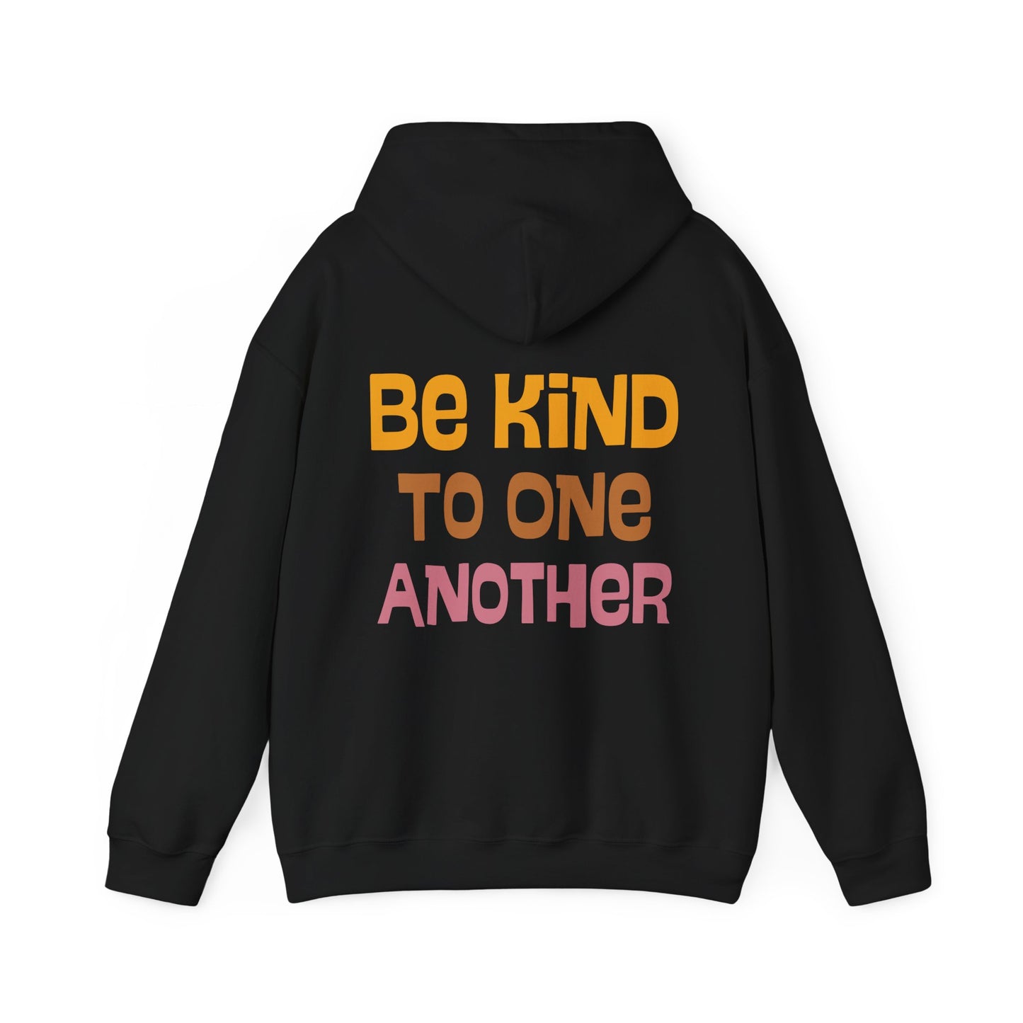 Be Kind to One Another Hooded Sweatshirt