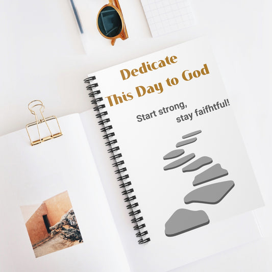 Journal - Dedicate this Day to God: Start strong, Stay Faithful Spiral Notebook - Ruled Line