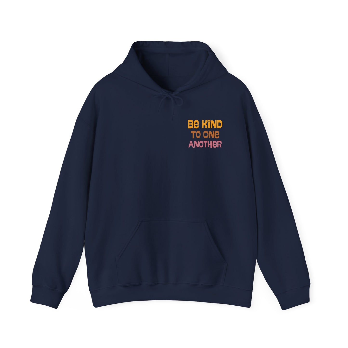 Be Kind to One Another Hooded Sweatshirt