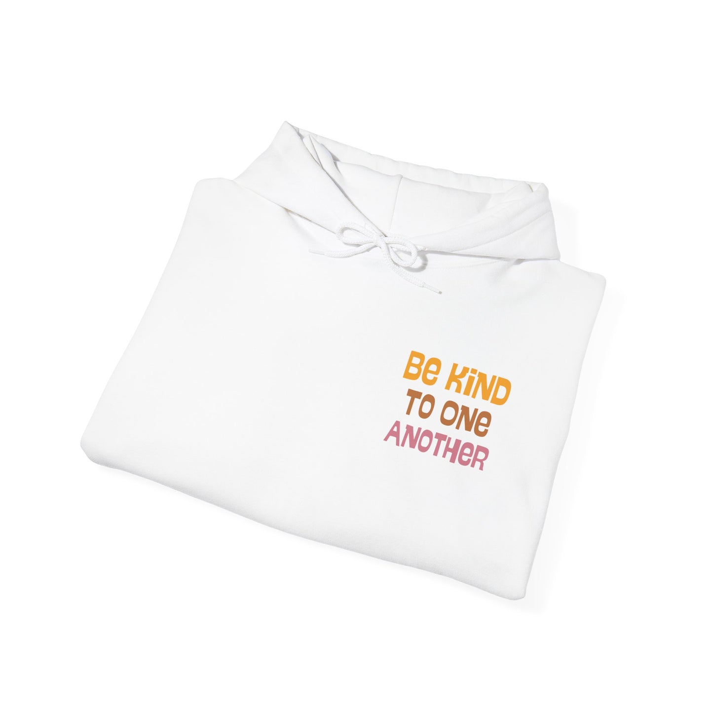 Be Kind to One Another Hooded Sweatshirt