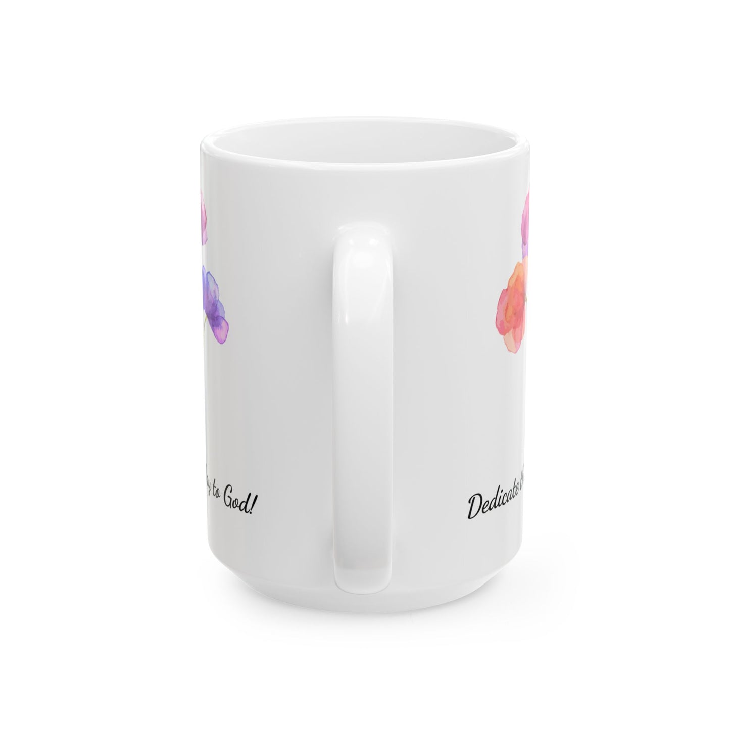 Dedicate this Day to God, Ceramic Mug (11oz, 15oz)