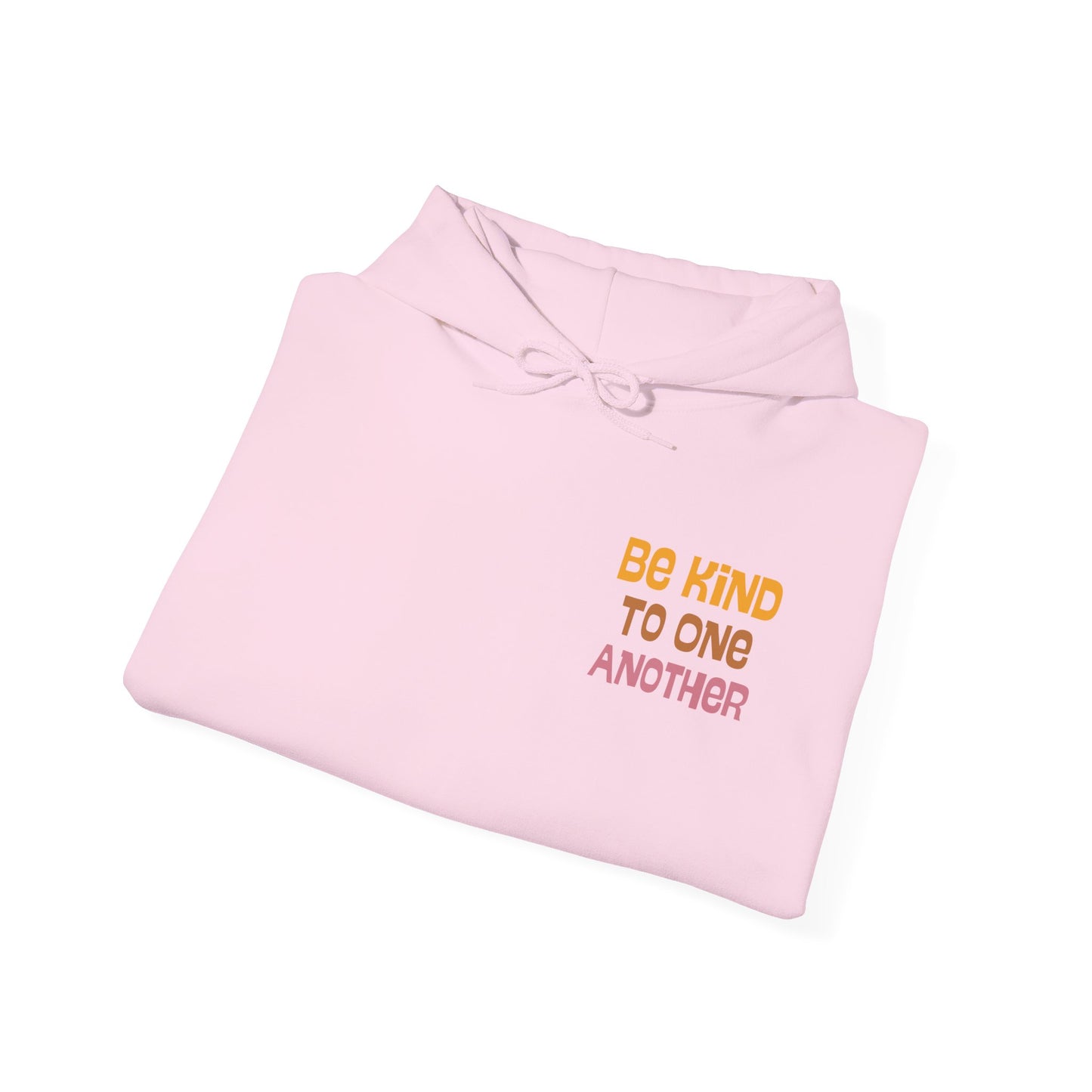 Be Kind to One Another Hooded Sweatshirt