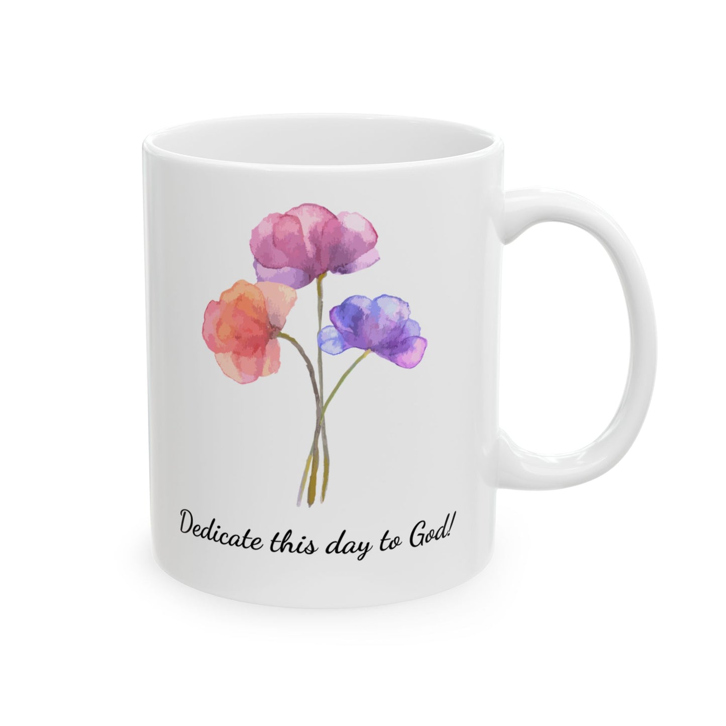 Dedicate this Day to God, Ceramic Mug (11oz, 15oz)